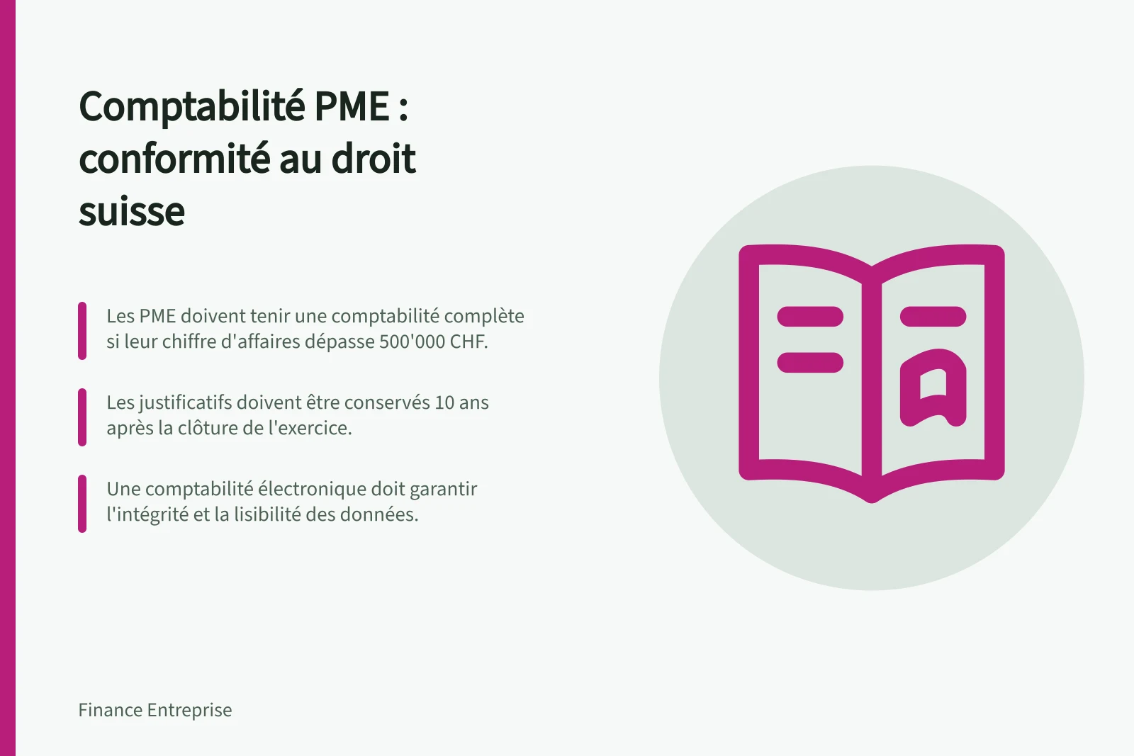 Comptabilité PME : conformité au droit suisse: Les PME doivent tenir une comptabilité complète si leur chiffre d'affaires dépasse 500'000 CHF.; Les justificatifs doivent être conservés 10 ans après la clôture de l'exercice.; Une comptabilité électronique doit garantir l'intégrité et la lisibilité des données.
